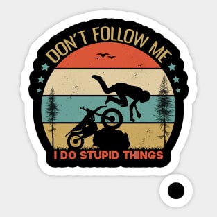 Dont Follow Me I Do Stupid Things Funny Gift Idea For Adventures Lovers Sticker